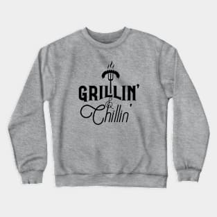 Grilling and chilling; grill; bbq; barbeque; griller; dad; father; husband; cook; chef; meat; food; chill; Crewneck Sweatshirt